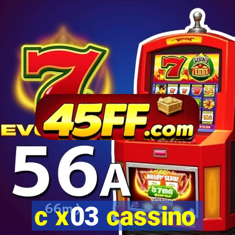 c x03 cassino